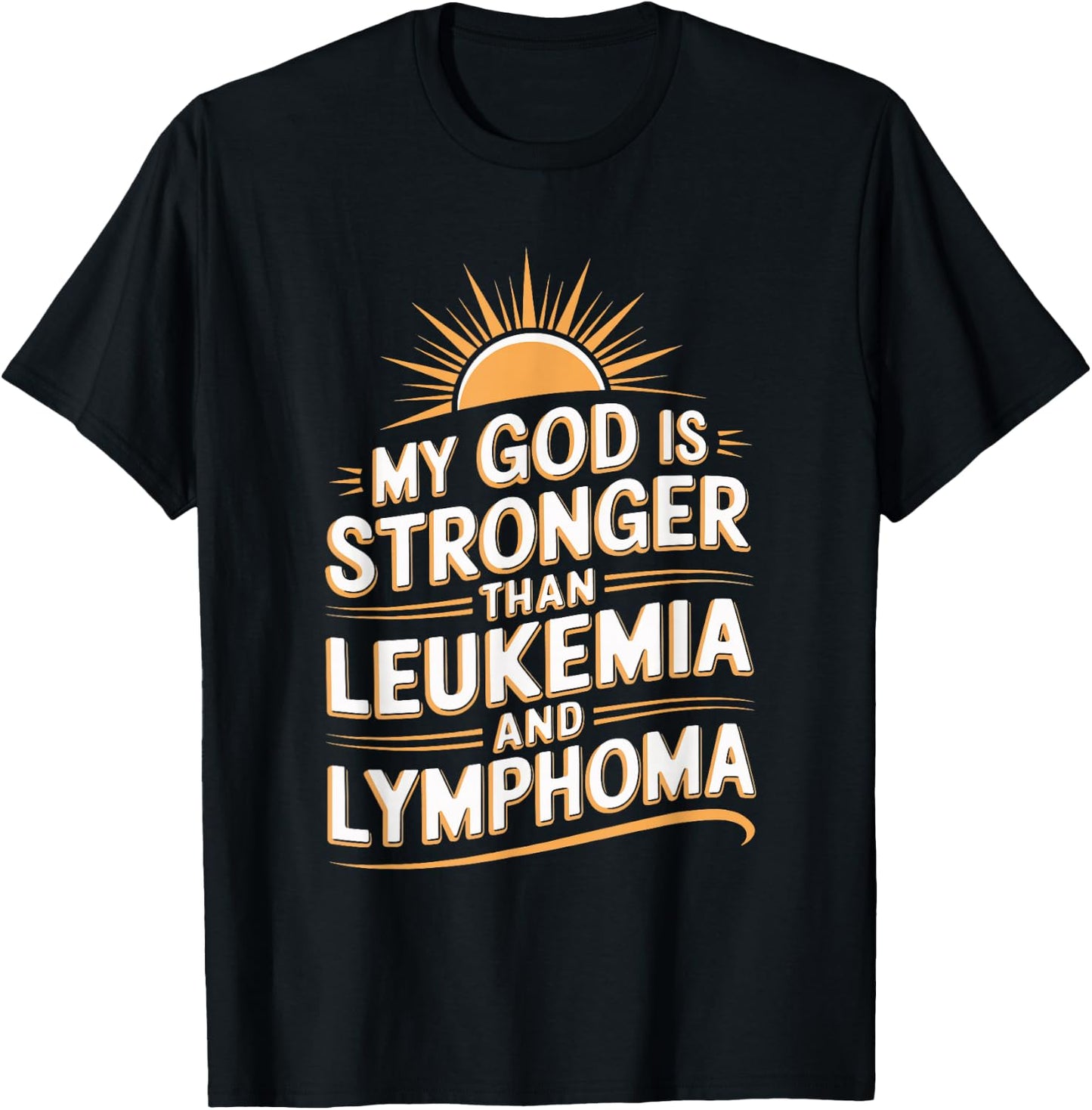 My God Is Stronger Than Leukemia And Lymphoma T-Shirt - T-Shirt | Black