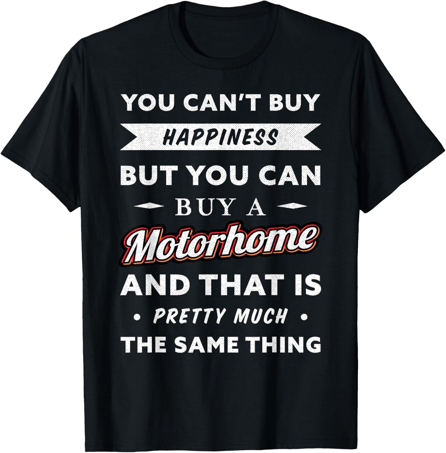 You can't buy happiness but you can buy a Motorhome (Gift) T-Shirt - T-Shirt | Black