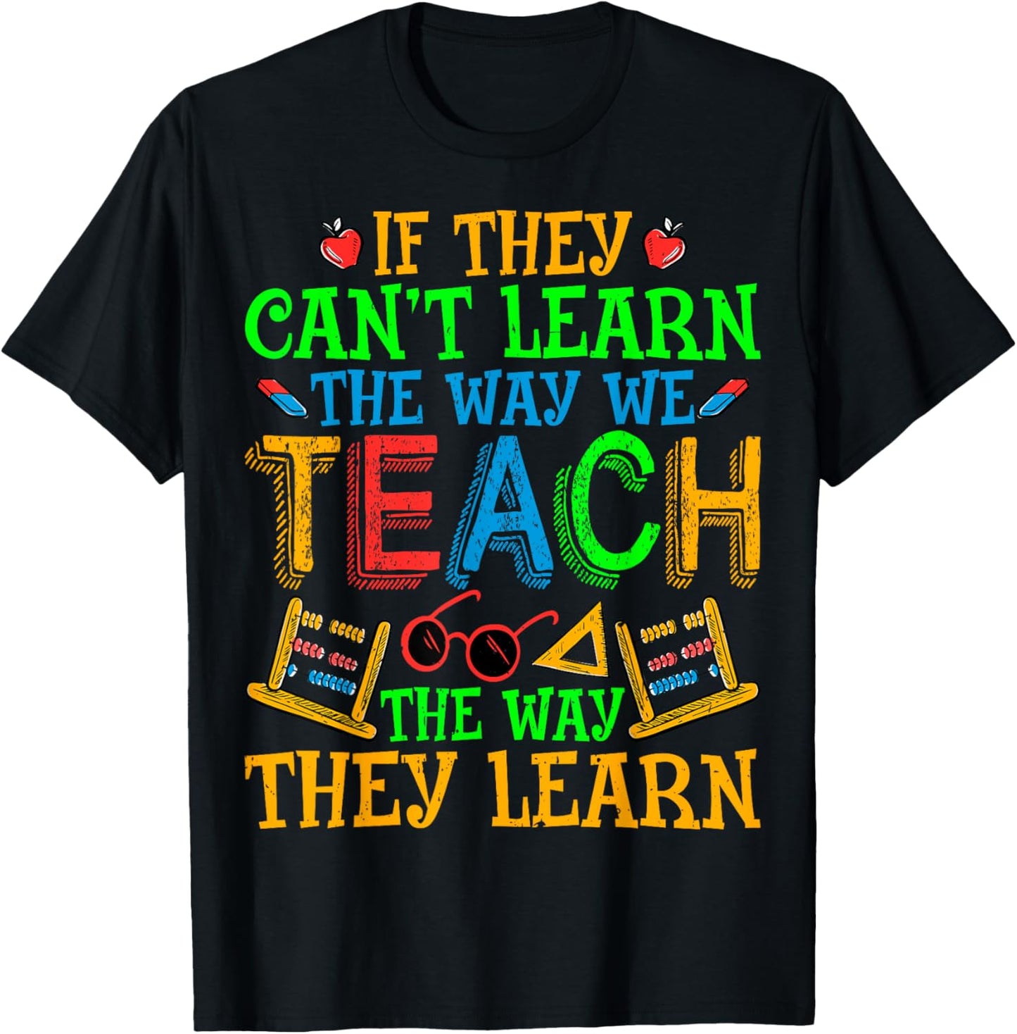 SPED Teacher - If They Can't Learn the Way We Teach Men Women T-Shirt - T-Shirt | Black