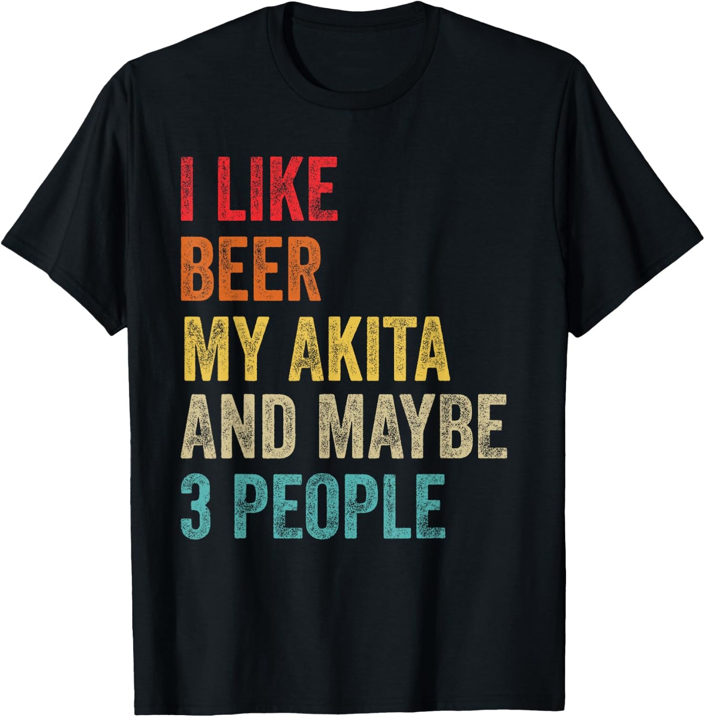 I Like Beer My Akita & Maybe 3 People Dog Owner Lover Gifts T-Shirt - T-Shirt | Black