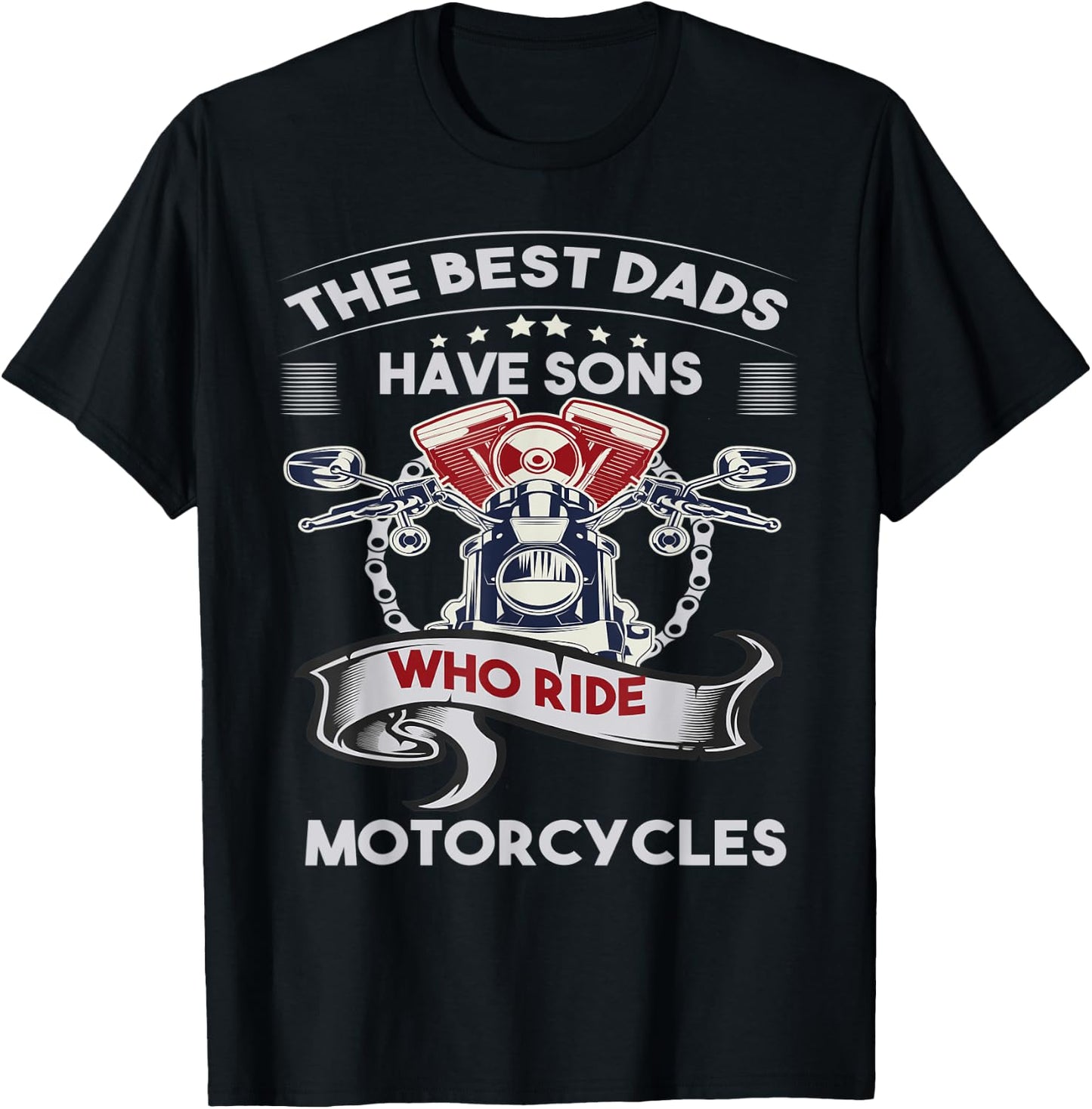 The Best Dads Have Sons Who Ride Motorcycles Father's Day T-Shirt - T-Shirt | Black