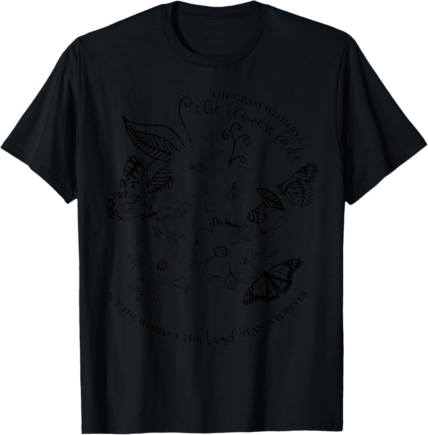 Isaiah 40:8 Bible Scripture Christian - The Grass Withers T-Shirt - T-Shirt | Black
