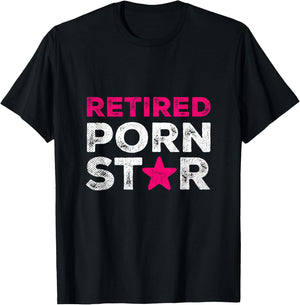 Retired Porn Star Adult Women Humor Ironic Saying Retirement T-Shirt - T-Shirt | Black