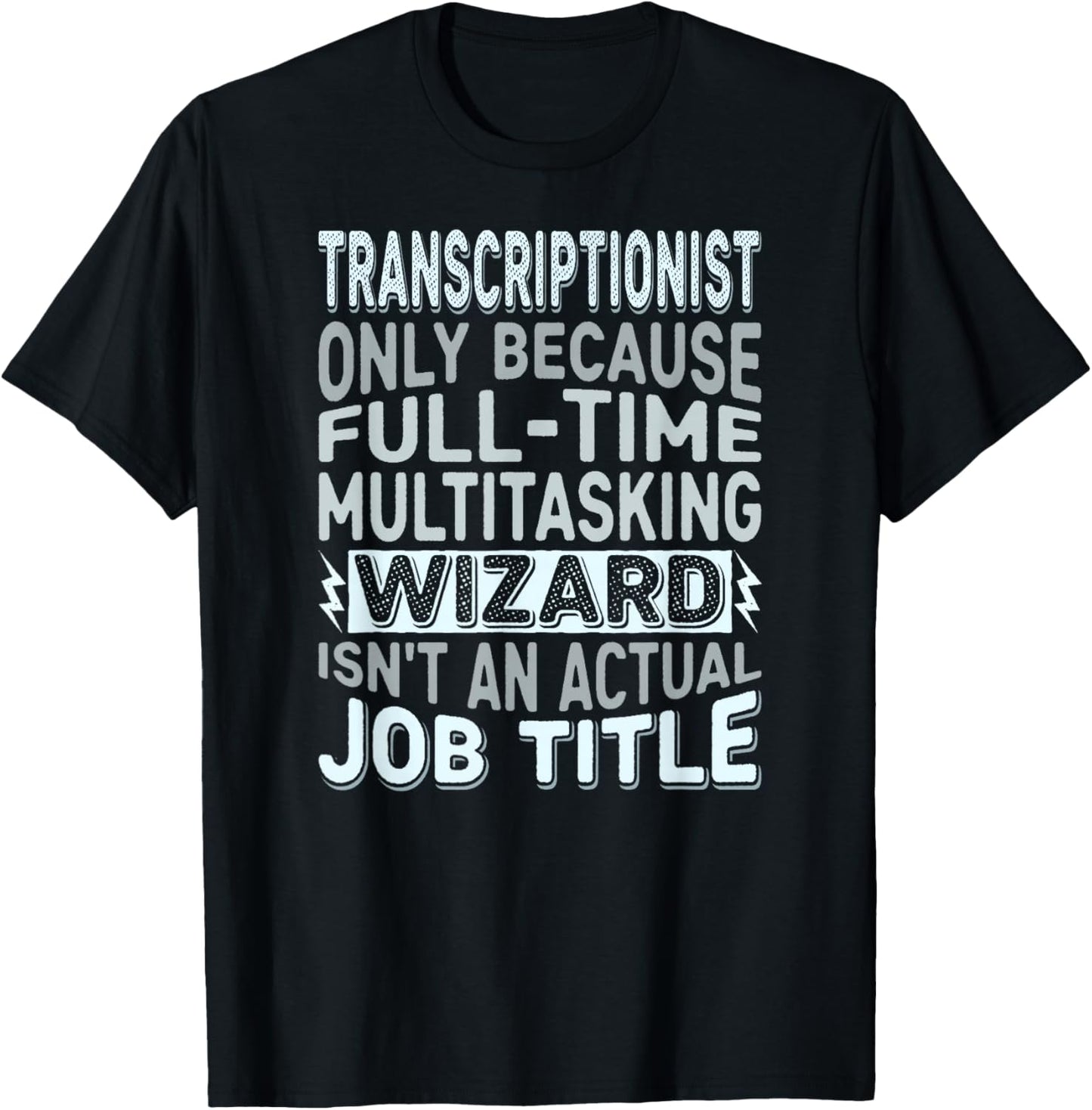 Wizard Job Title Quote - Funny Transcriptionist T-Shirt - T-Shirt | Black