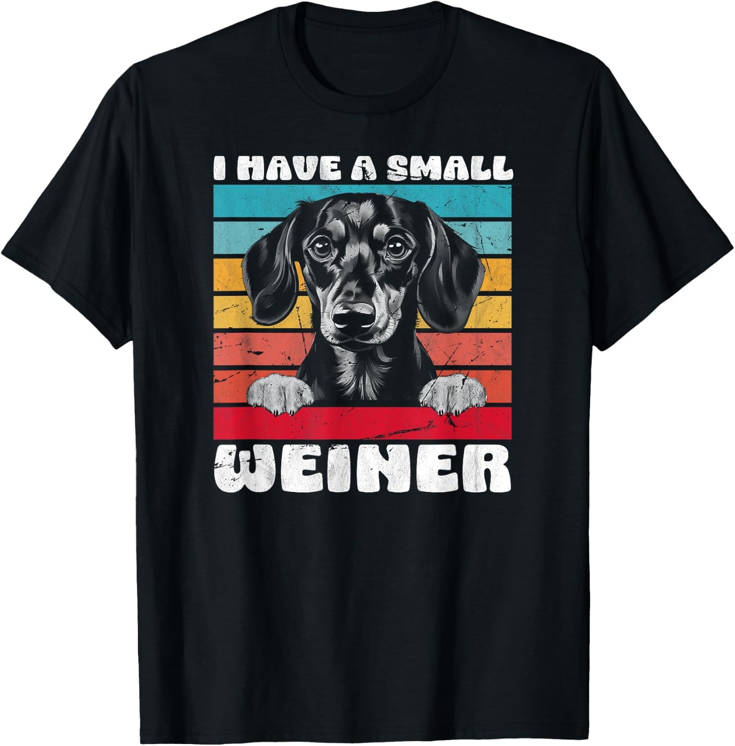 I Have A Small Weiner Dachshund Dad Dachshund Lover T-Shirt - T-Shirt | Black