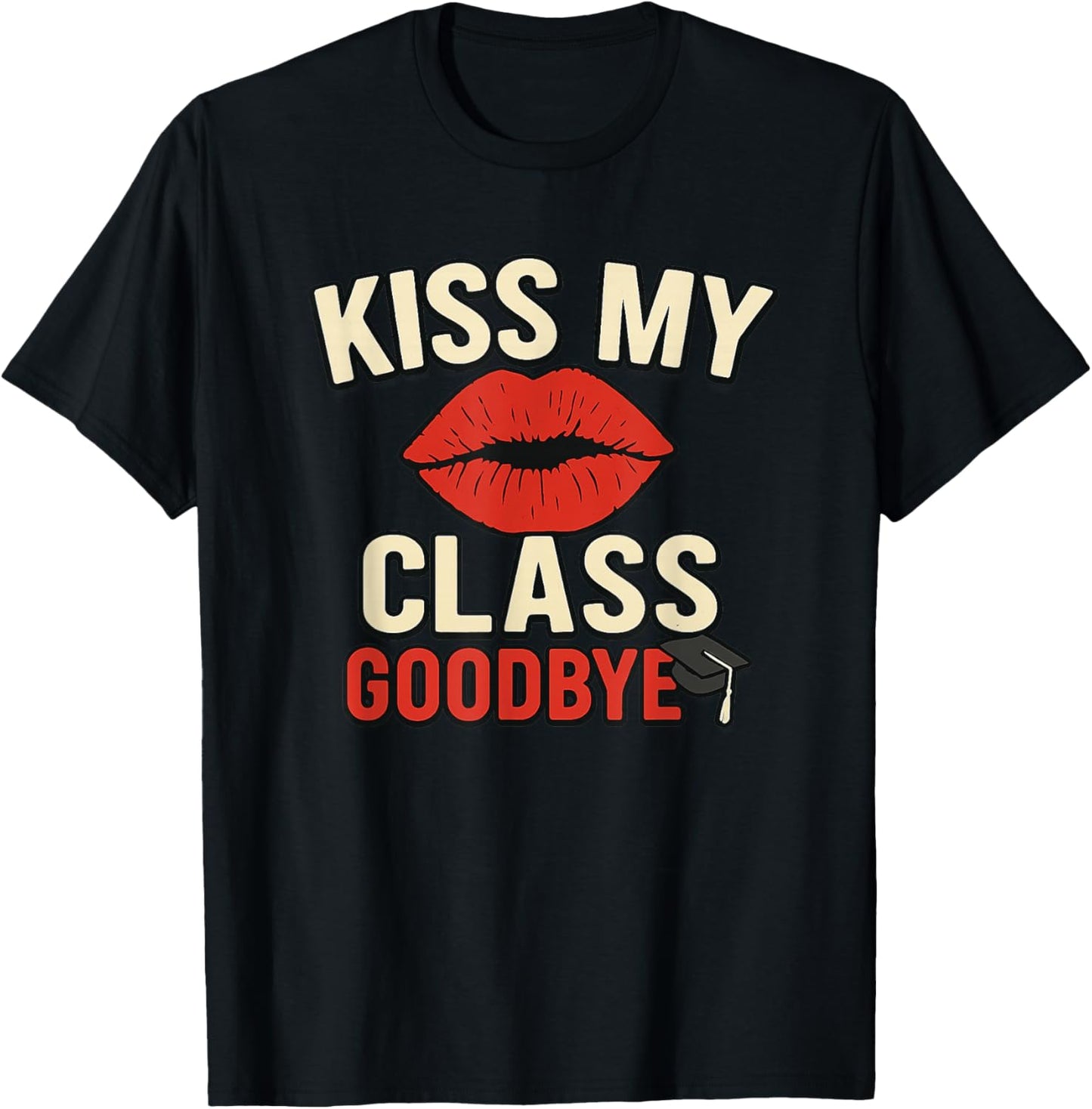 Kiss My Class Goodbye Graduation T-Shirt - T-Shirt | Black