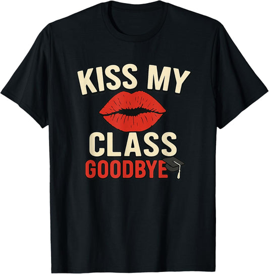 Kiss My Class Goodbye Graduation T-Shirt - T-Shirt | Black