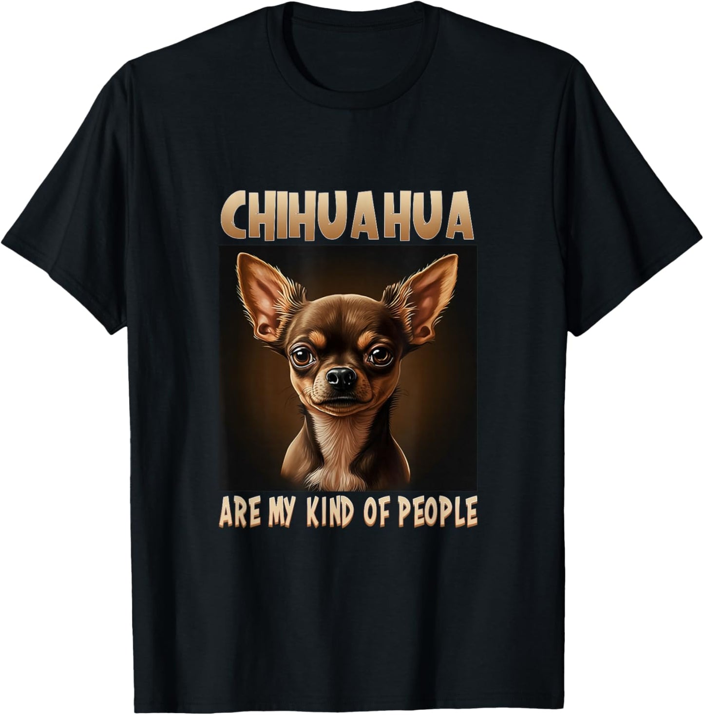 Chihuahua are my kind of people Dog Owner Chihuahua T-Shirt - T-Shirt | Black
