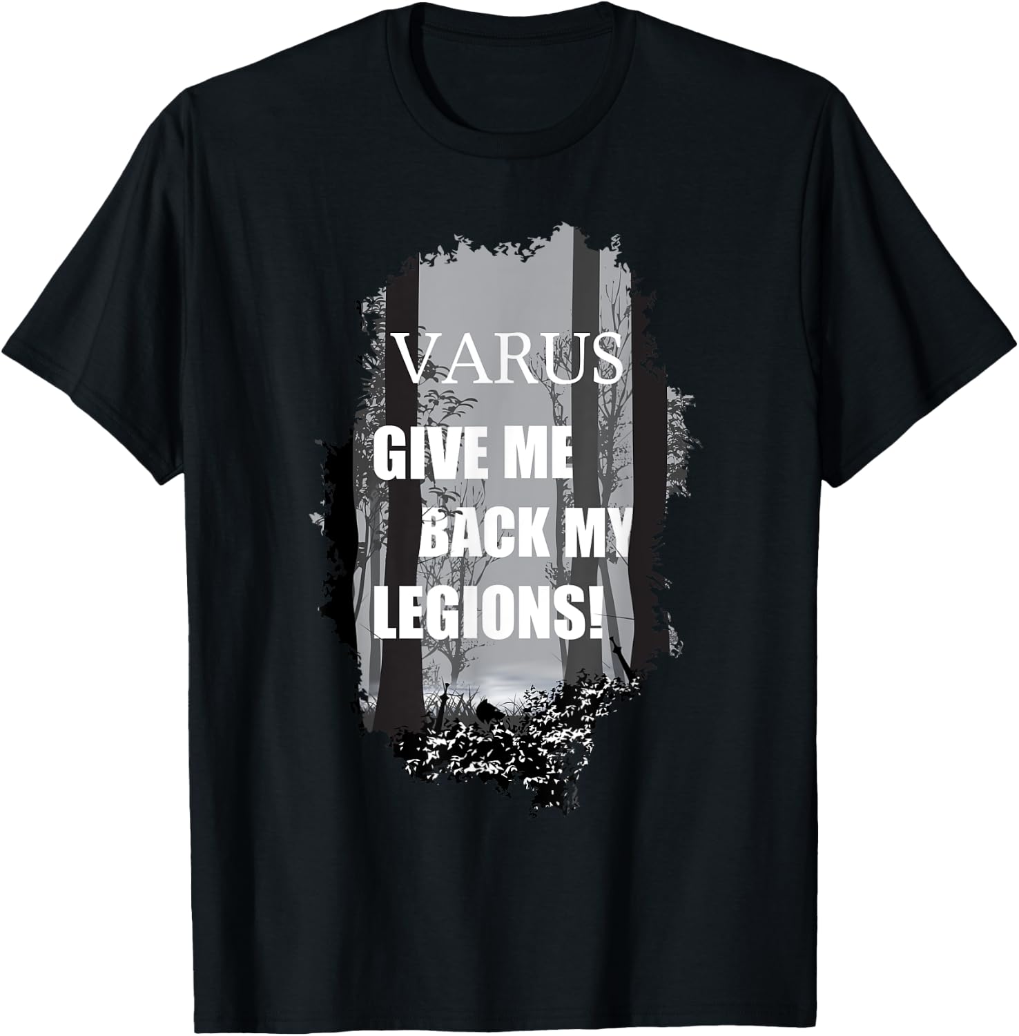 Varus, Give Me Back My Legions! Ancient Rome History Quote T-Shirt - T-Shirt | Black