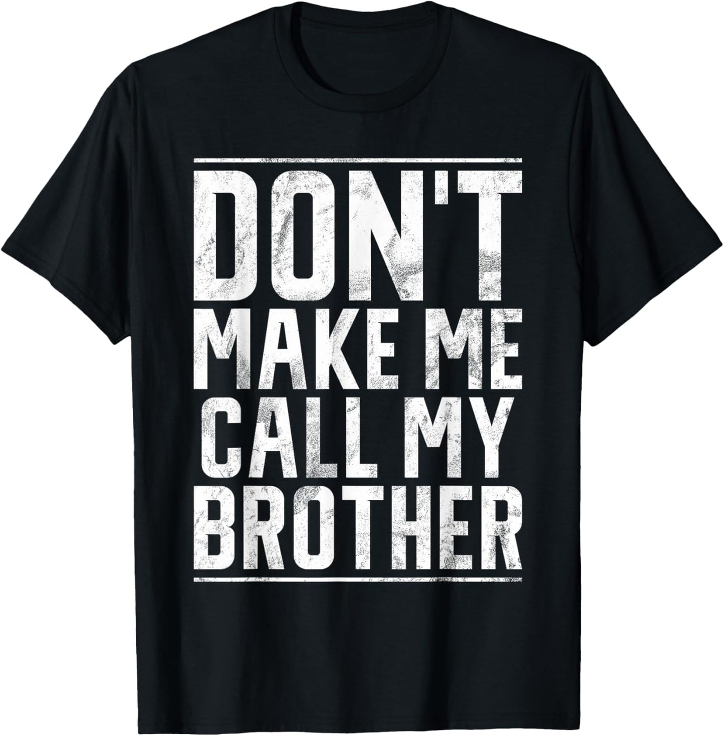 Dont make me call my Brother T-Shirt - T-Shirt | Black