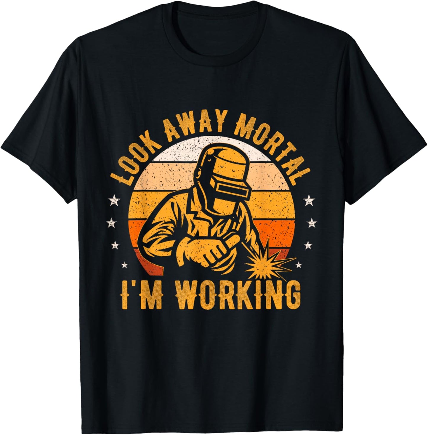 Look Away Mortal I'm Working Funny Welding Welder Vintage T-Shirt - T-Shirt | Black
