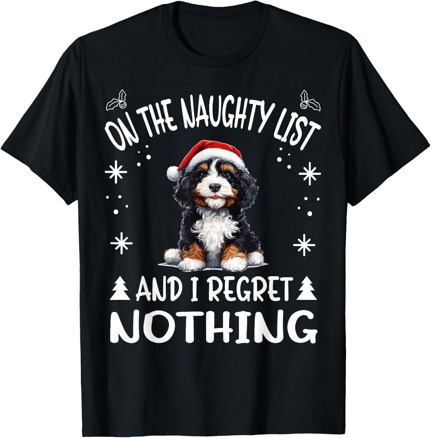 Cute Bernedoodle Dog Christmas On The Naughty List and I Men Women T-Shirt - T-Shirt | Black