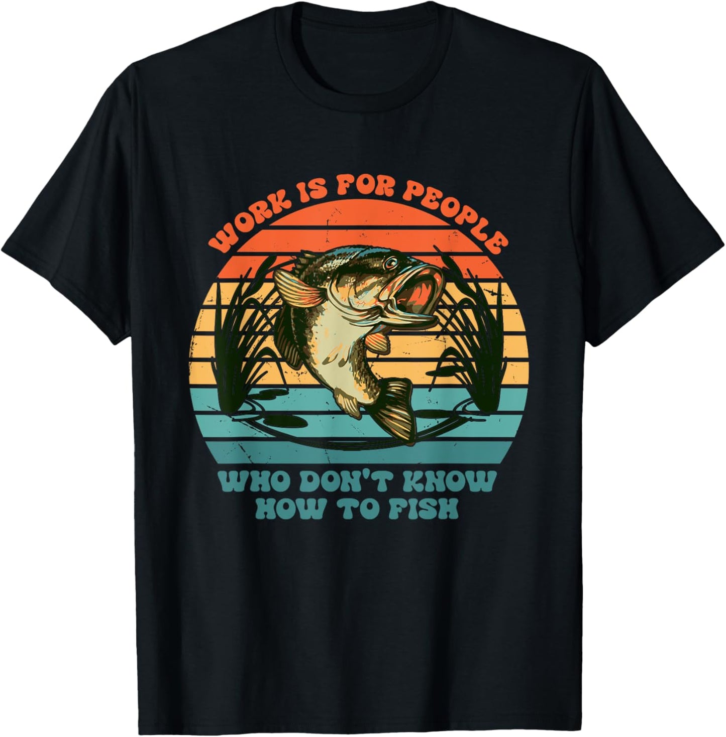 Work Is For People Who Don't Know How To Fish Vintage T-Shirt - T-Shirt | Black
