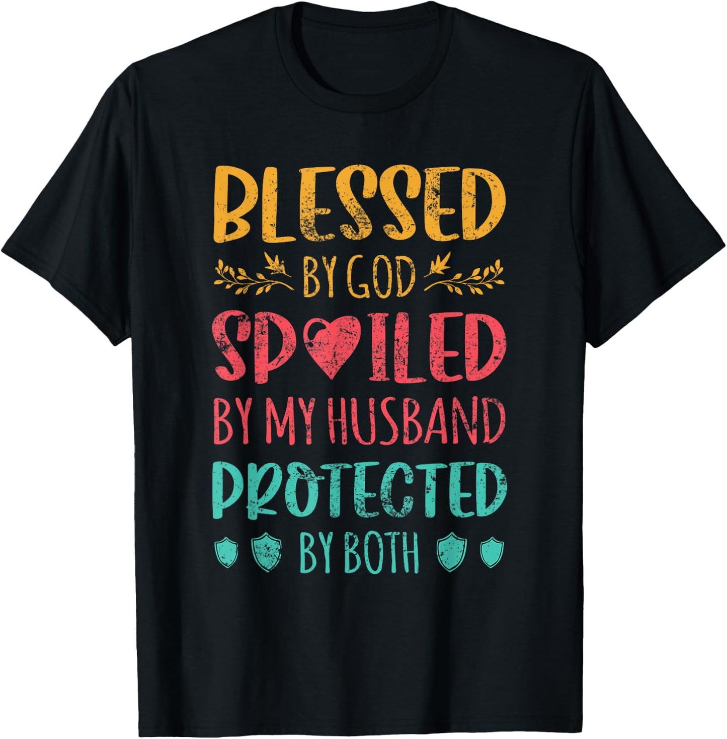 Blessed By God Spoiled By My Husband Protected By Both Wife T-Shirt - T-Shirt | Black