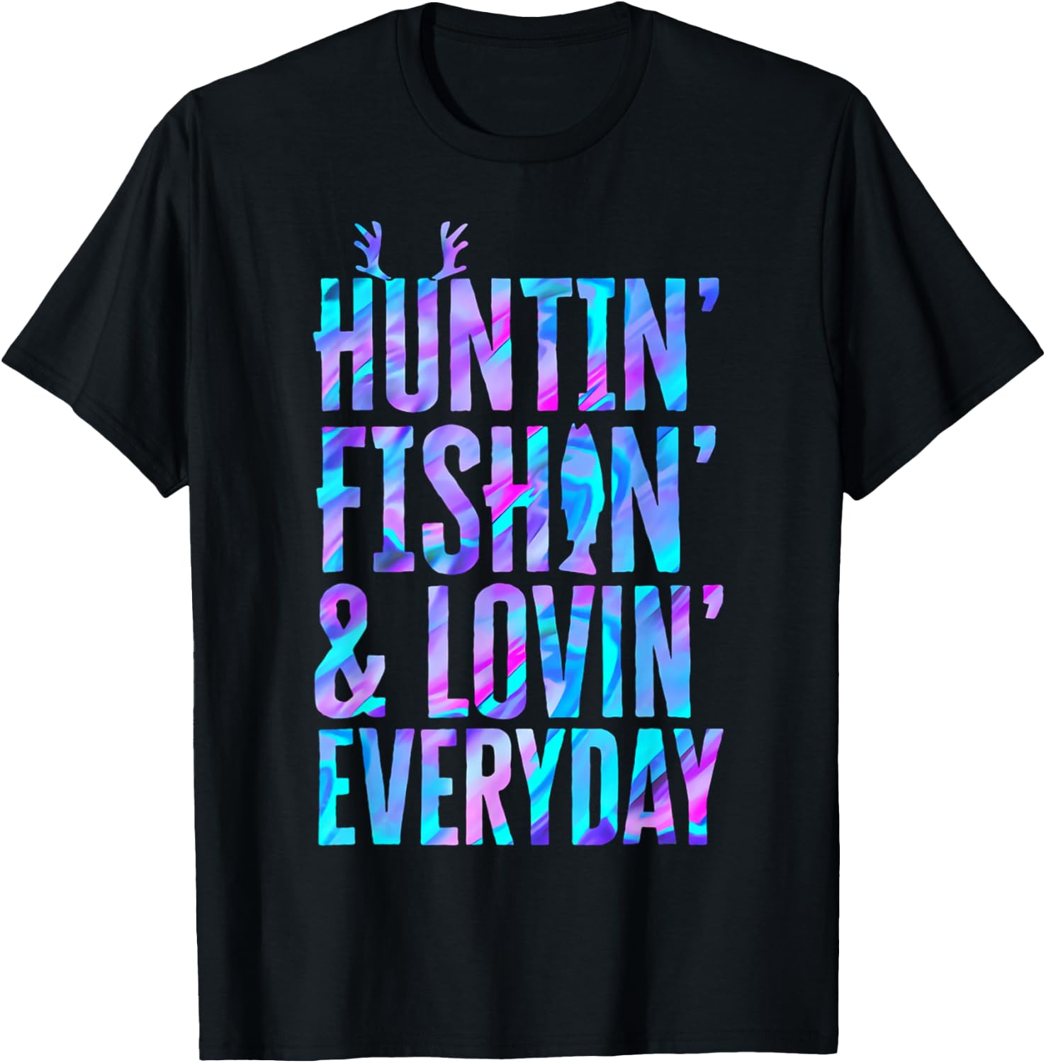 Huntin' Fishin' and Lovin' Everyday Hunting Fishing Loving T-Shirt - T-Shirt | Black
