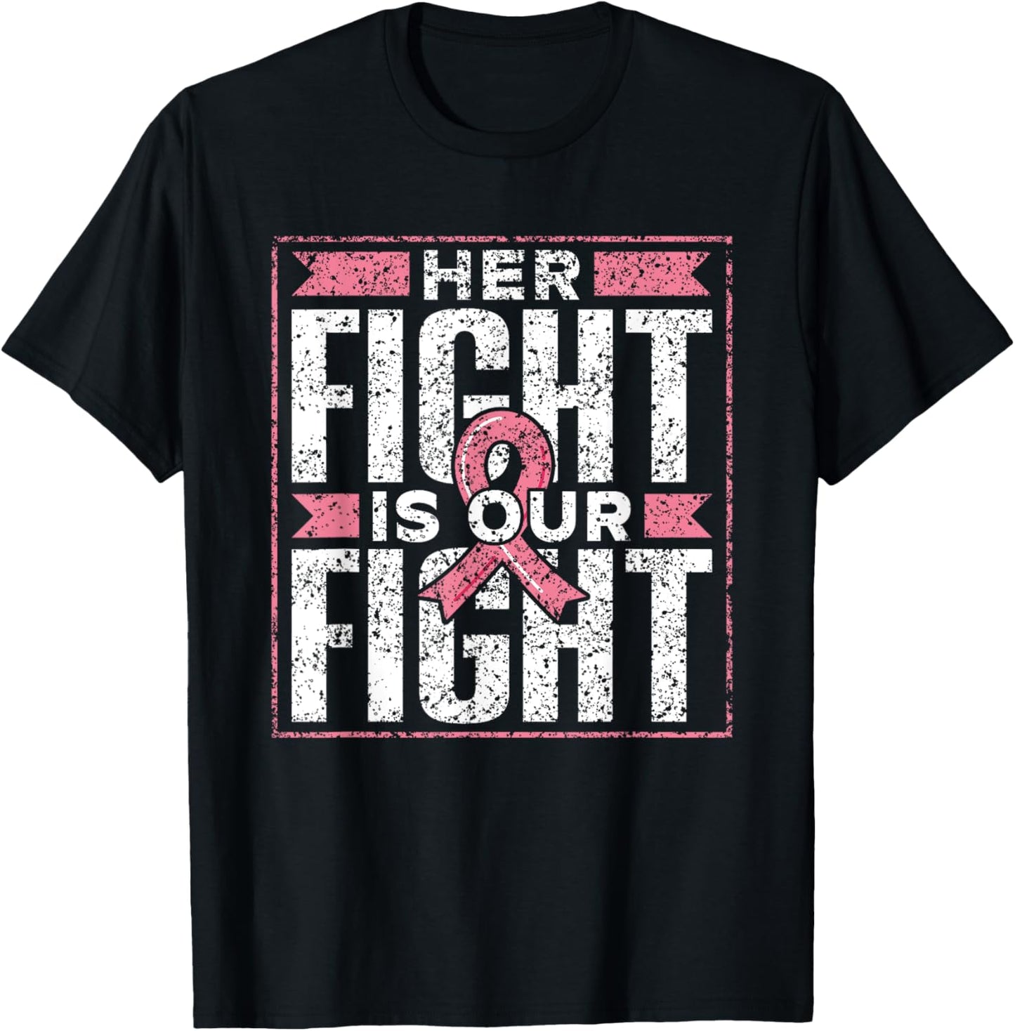 Her Fight Is Our Fight Support Pink Awareness Breast Cancer T-Shirt - T-Shirt | Black