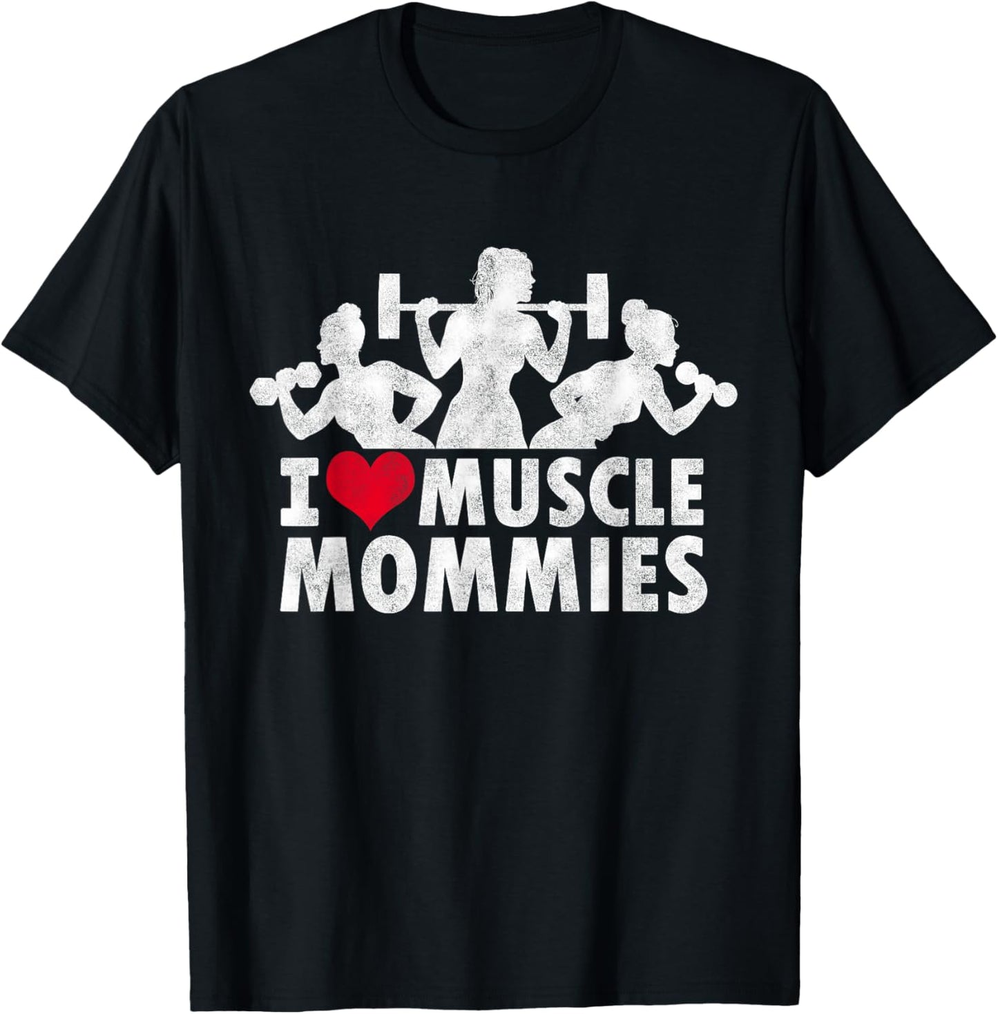 I Love Muscle Mommies, I heart funny gym workout for moms T-Shirt - T-Shirt | Black