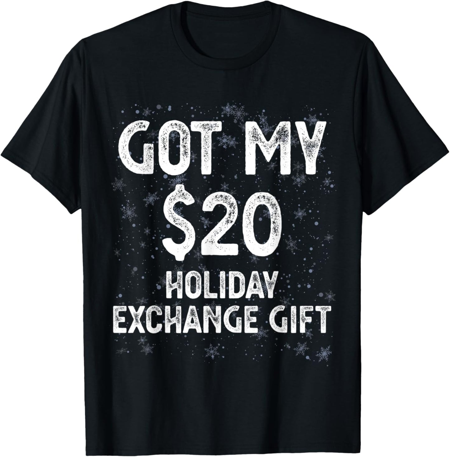 Got My $20 Holiday Office Party Gift Exchange Funny Gag Gift T-Shirt - T-Shirt | Black