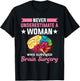 Never Underestimate A Women Who Survived Brain Surgery T-Shirt - T-Shirt | Black