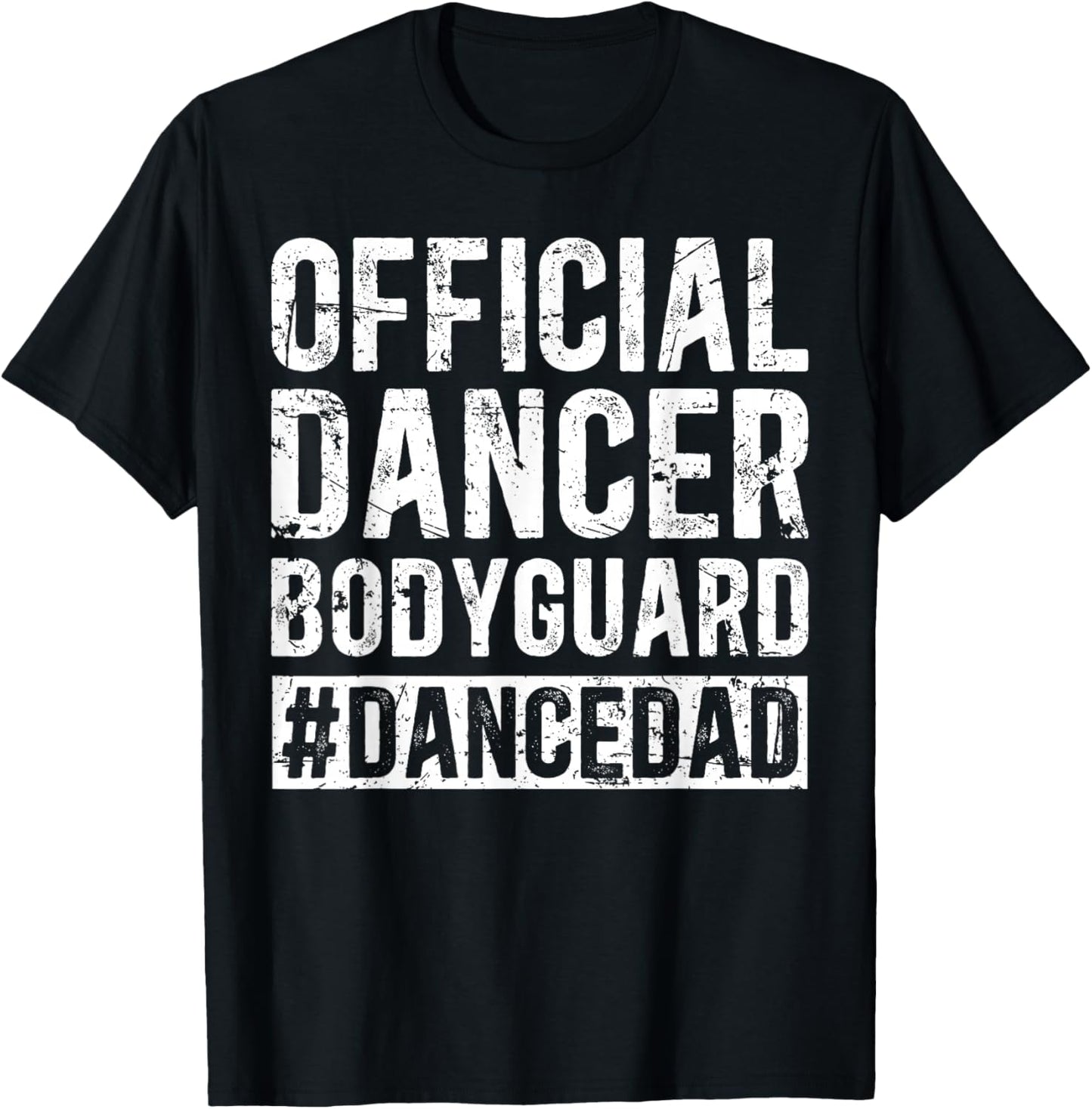 Dancer Bodyguard Dancer Dad Of A Dancer Father Dancing Dad T-Shirt - T-Shirt | Black