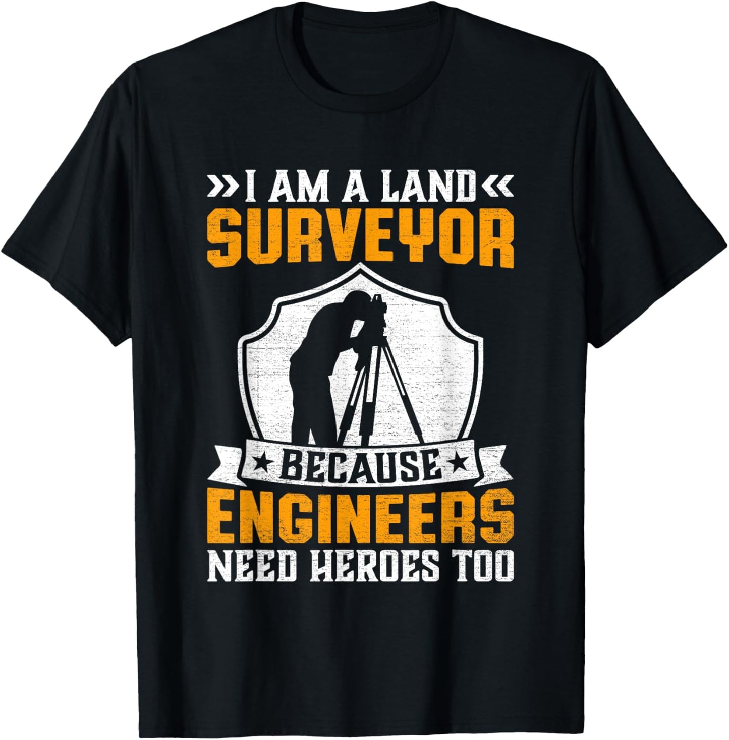 I'm Surveyor Because Engineers Need Heros Too T-Shirt - T-Shirt | Black
