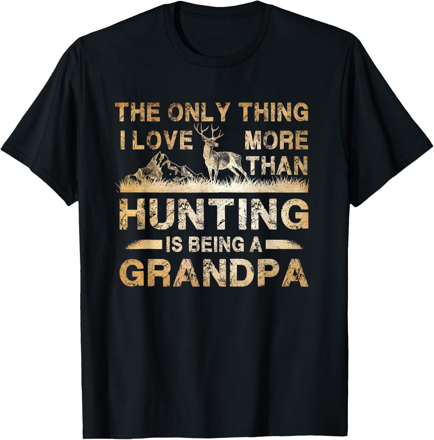 The Only Thing I Love More Than Hunting Is Being A Grandpa T-Shirt - T-Shirt | Black