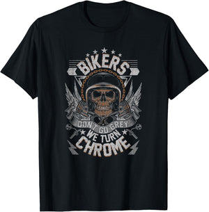 Bikers Don't Go Grey They Turn Chrome Men's Biker Motorcycle T-Shirt - T-Shirt | Black