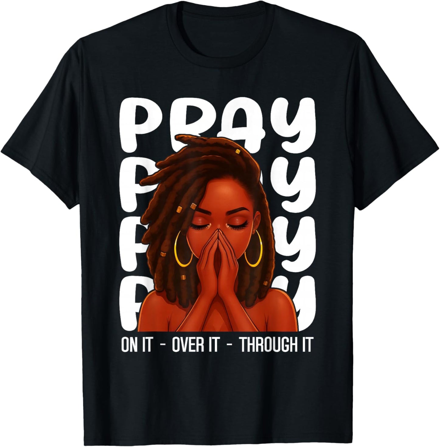 Loc'd Black Woman Pray On It Throught It Over It Christian T-Shirt - T-Shirt | Black