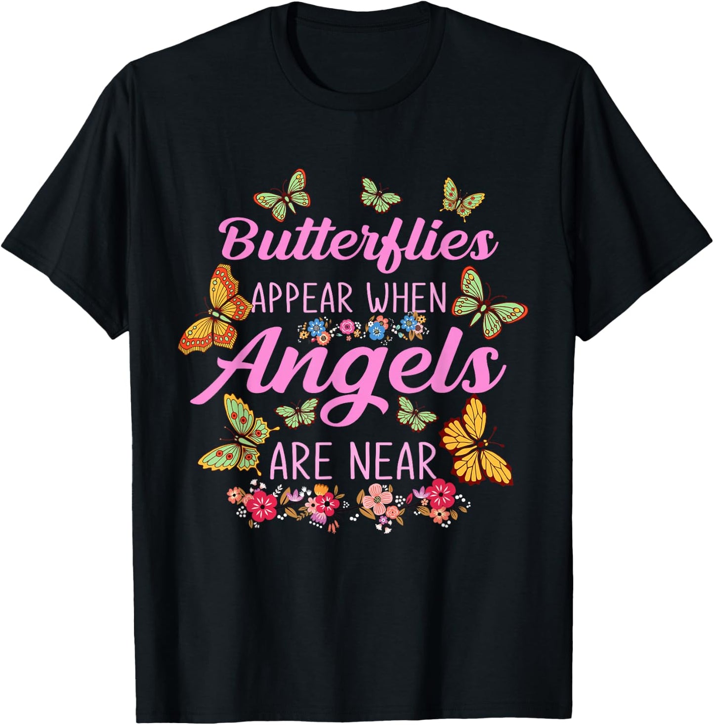 Butterflies Appear When Angels are Near Butterfly T-Shirt - T-Shirt | Black