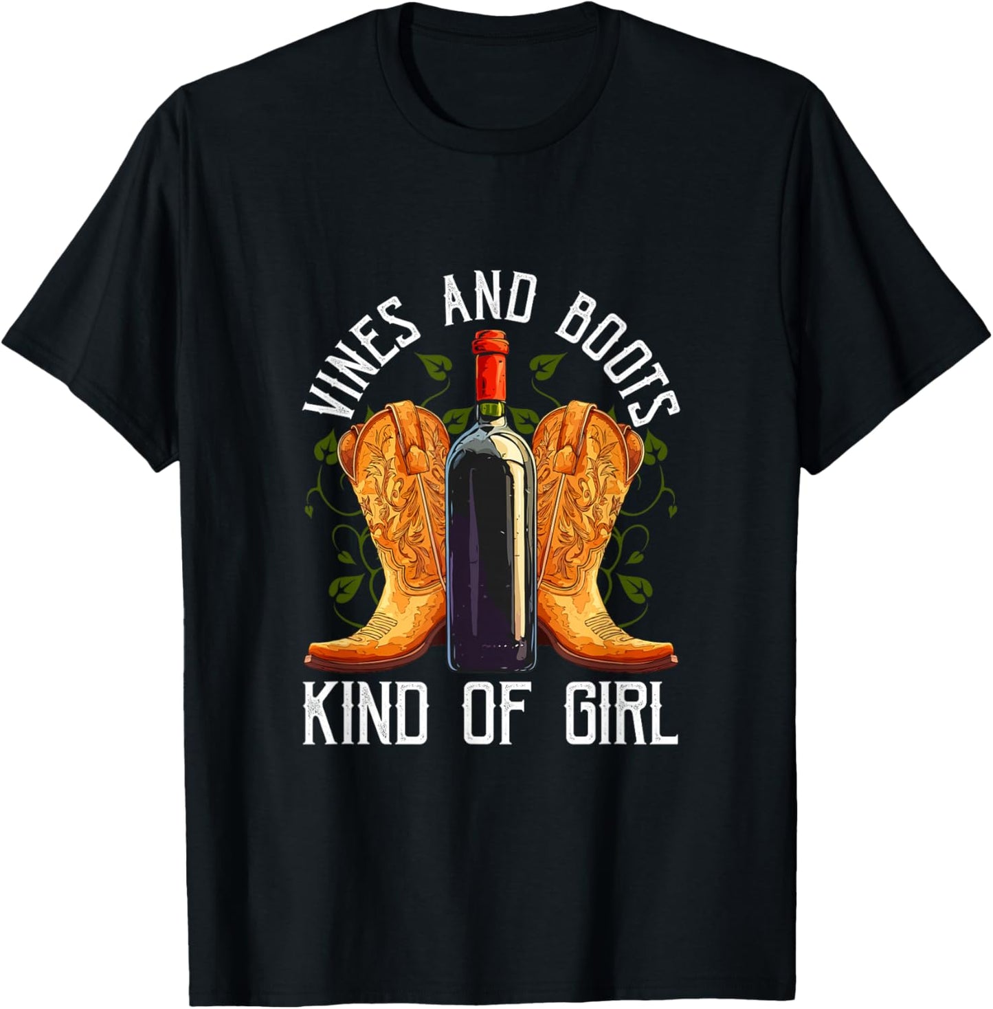 Vines And Boots Kind Of Girl Country Cowgirl Wine Lover T-Shirt - T-Shirt | Black