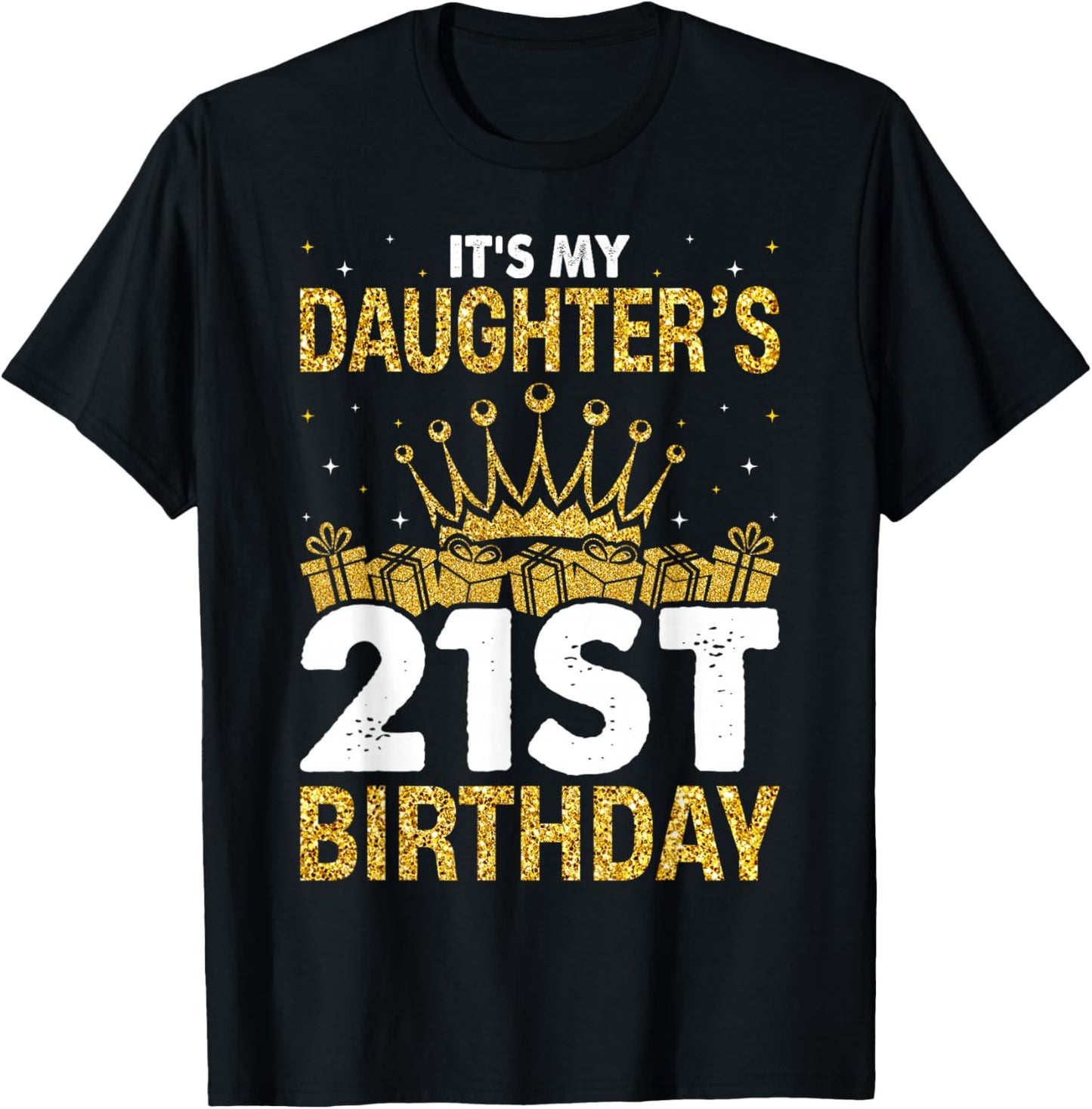 It's My Daughter's 21st Birthday Idea For 21 Years Old Woman T-Shirt - T-Shirt | Black