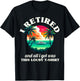 Funny Retirement I Retired And All I Got Was This Lousy T-Shirt - T-Shirt | Black