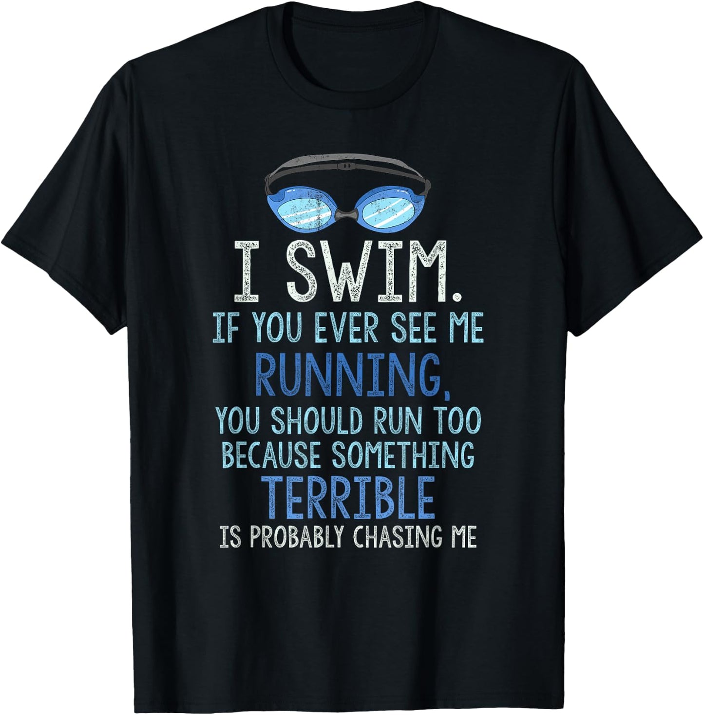 I Swim If You Ever See Me Running You Should Run Too Funny T-Shirt - T-Shirt | Black