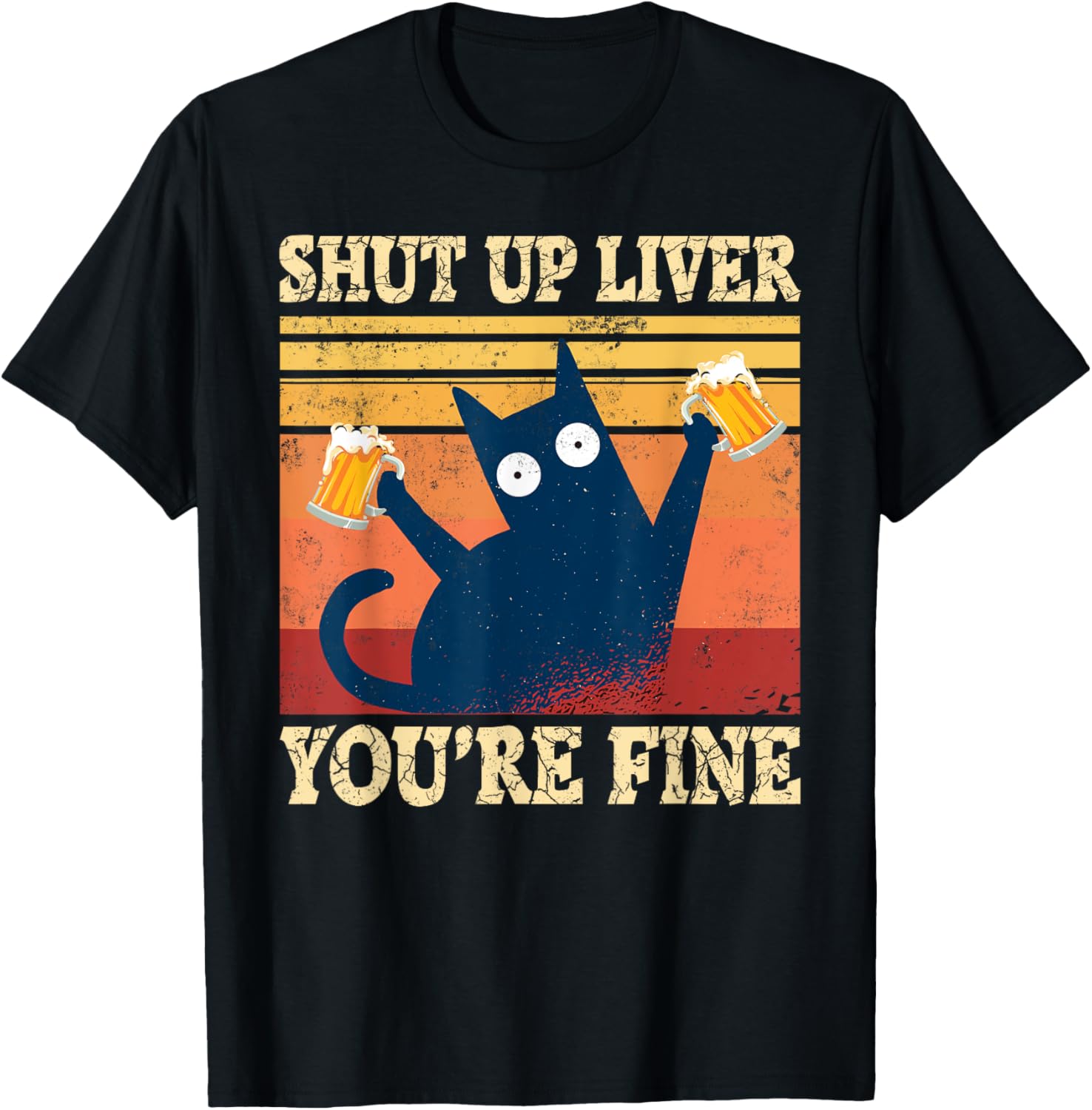 Shut Up Liver You're Fine Funny Cat With Beer T-Shirt - T-Shirt | Black