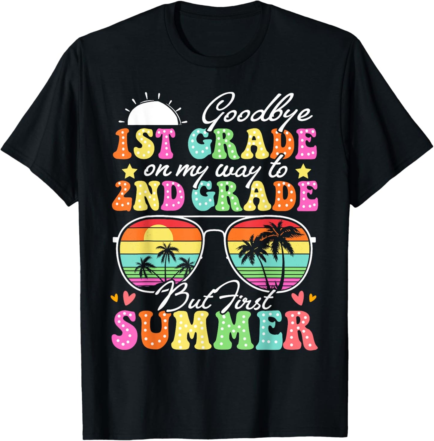 Goodbye 1st Grade Graduation To 2nd Grade Hello Summer Funny T-Shirt - T-Shirt | Black