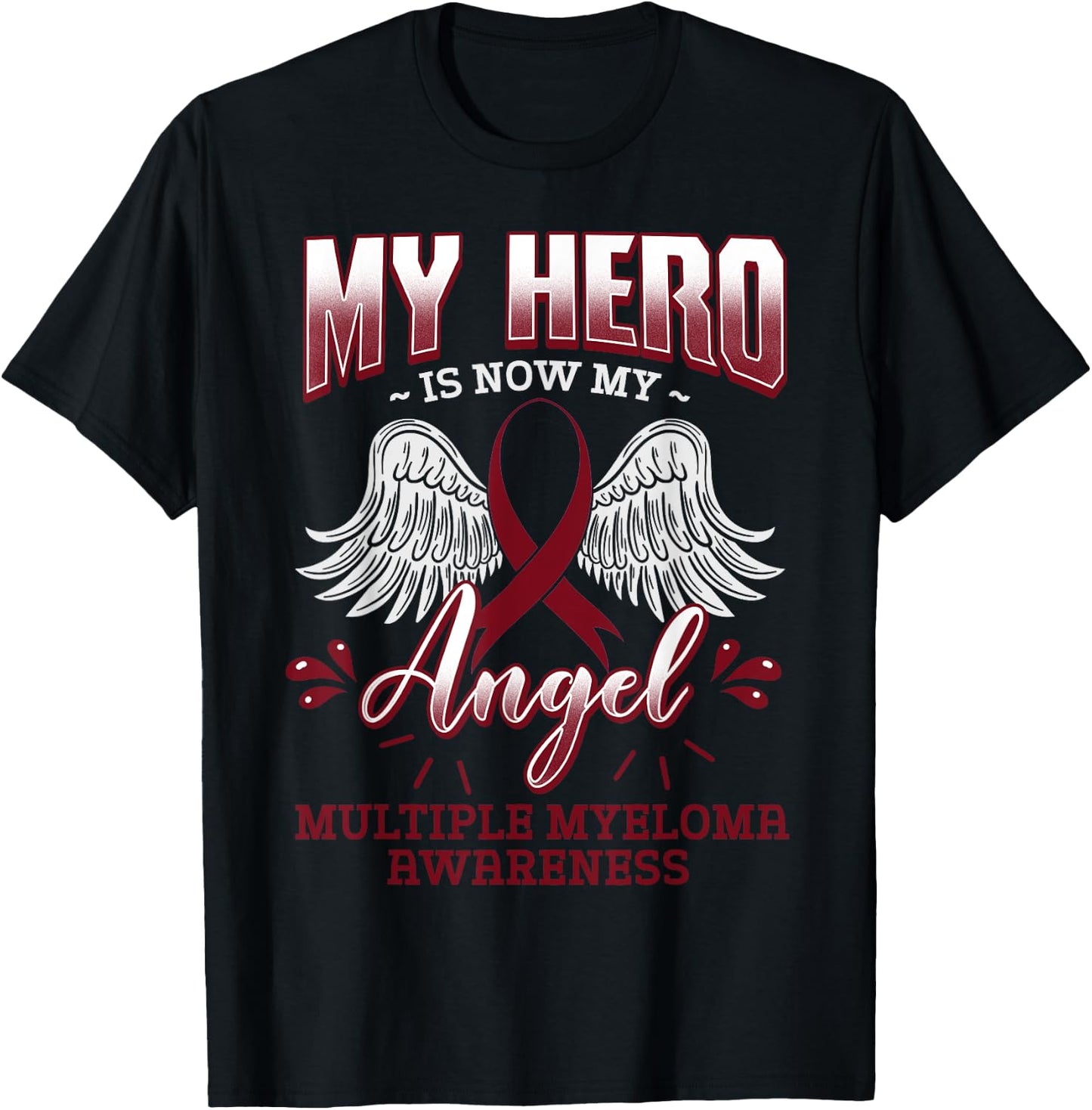 My Hero Is Now My Angel Multiple Myeloma Awareness MM Gift T-Shirt - T-Shirt | Black