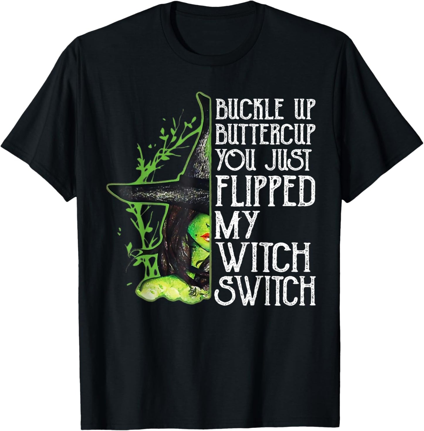 Witch Buckle Up Buttercup You Just Flipped My Witch Switch T-Shirt - T-Shirt | Black