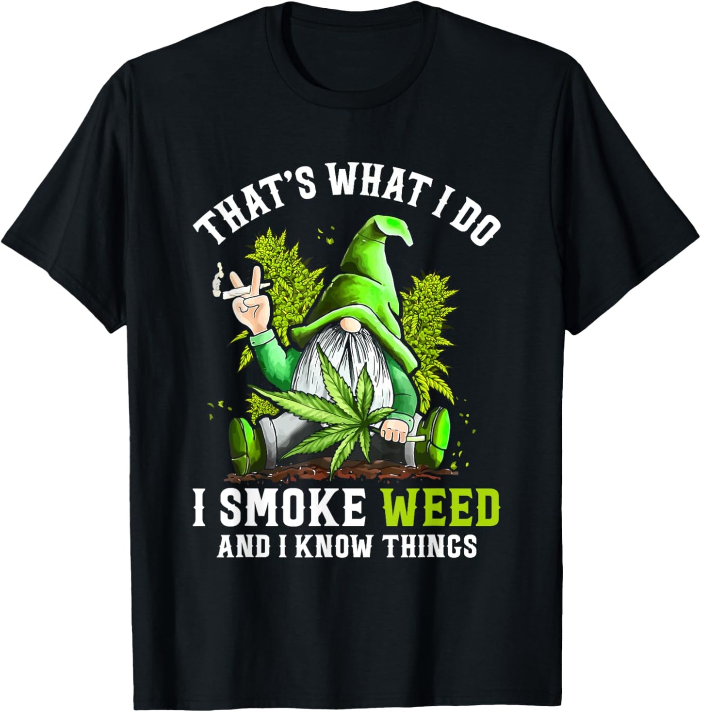 Gnome Smoke Weed And I Know Things Funny Cannabis Marijuana T-Shirt - T-Shirt | Black