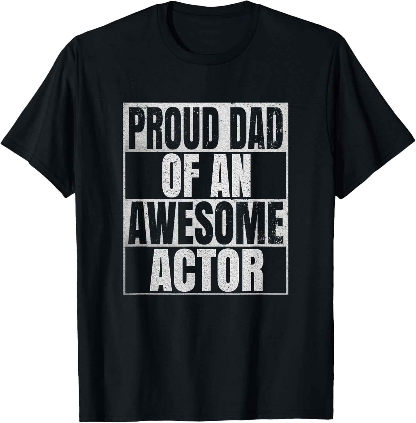 Proud Dad Of An Awesome Actor Gift - Funny Acting T-Shirt - T-Shirt | Black