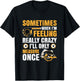 Sometimes When I'm Feeling Crazy I'll Only Measure Once T-Shirt - T-Shirt | Black