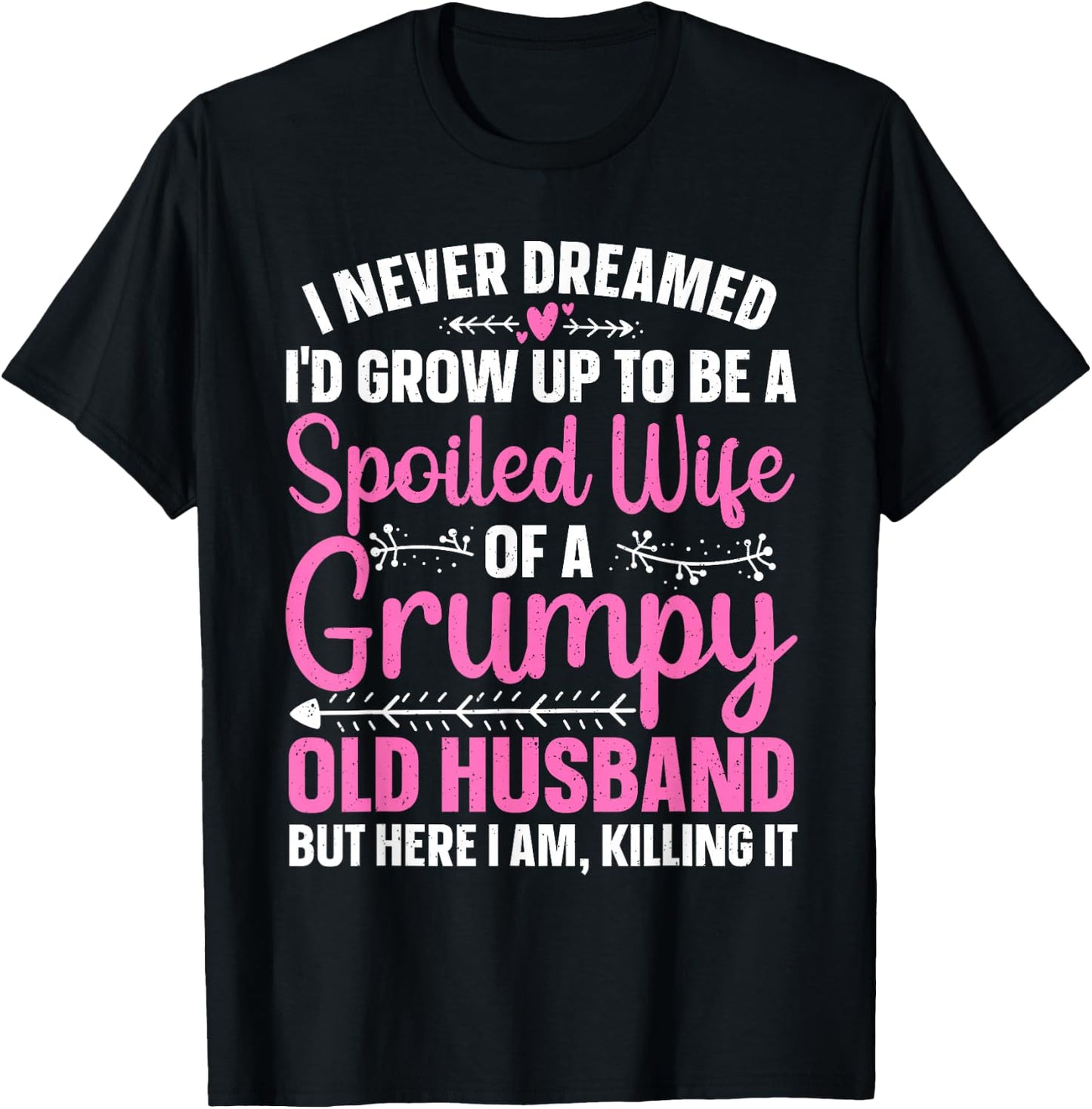 Funny Spoiled Wife Art Girls Grumpy Old Husband T-Shirt - T-Shirt | Black