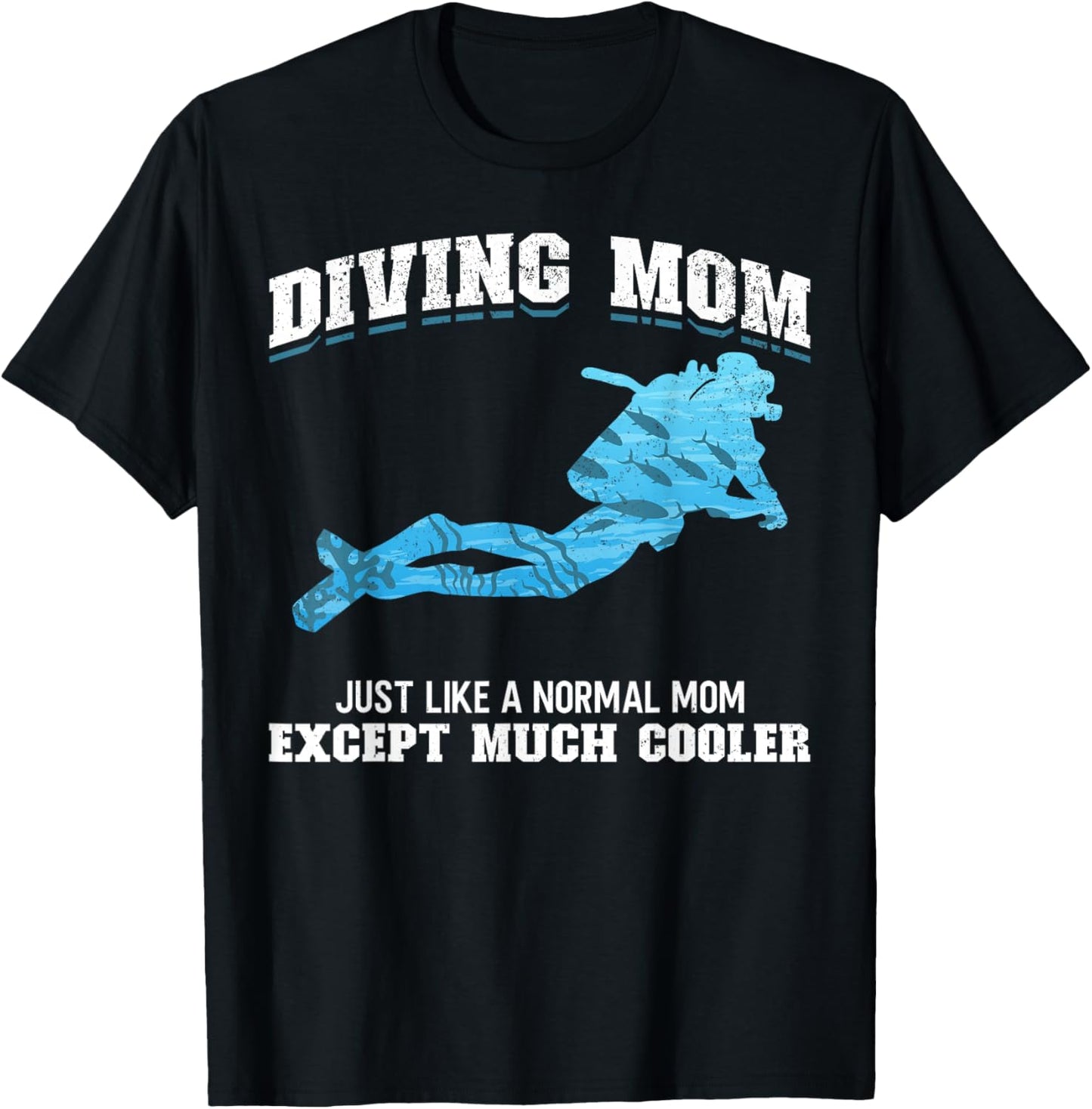 Scuba Diver Girl Diving Mom Just Like A Normal Dad Except T-Shirt - T-Shirt | Black