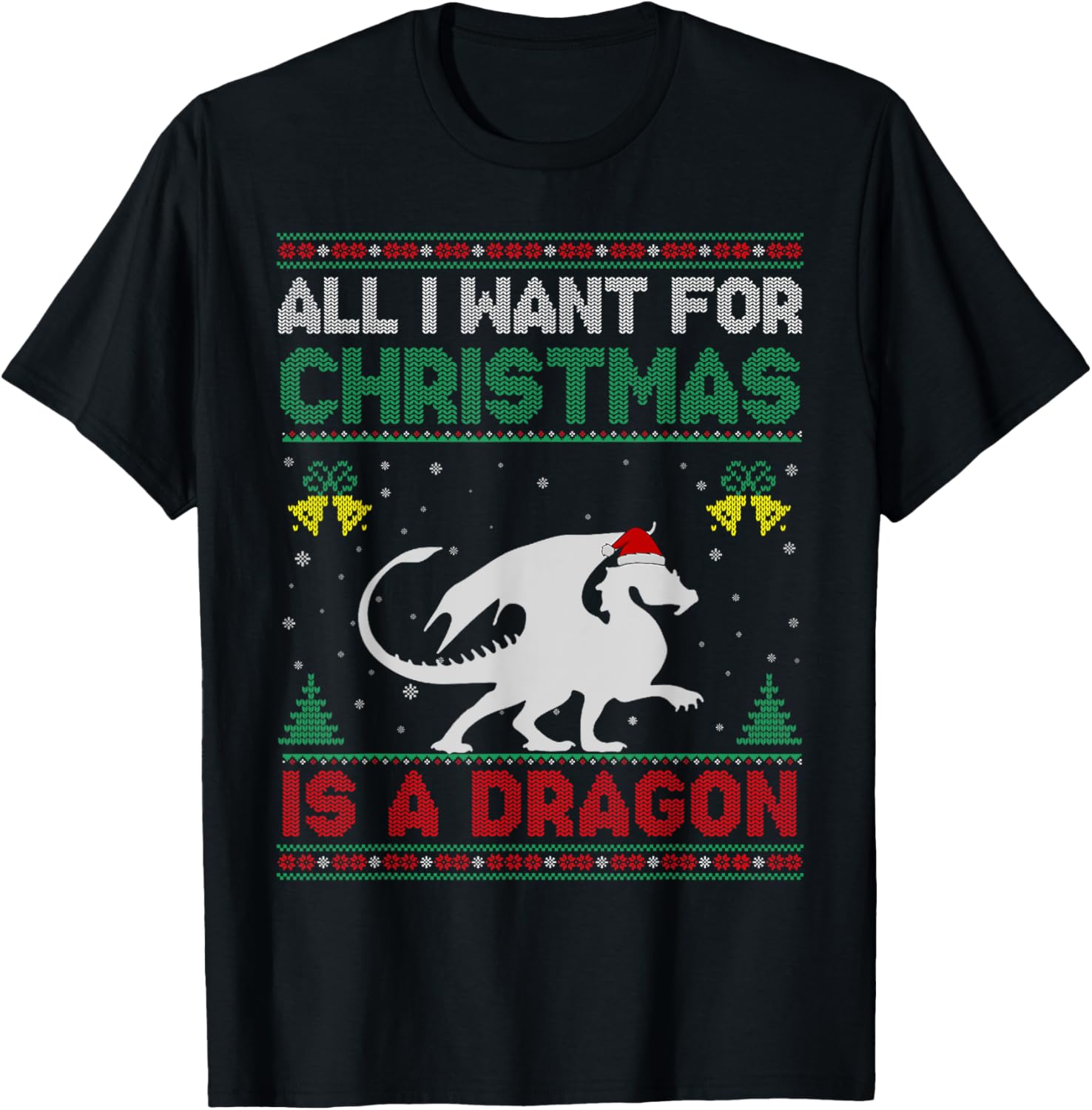 All I Want For Christmas Is A Dragon Ugly Sweater T-Shirt - T-Shirt | Black