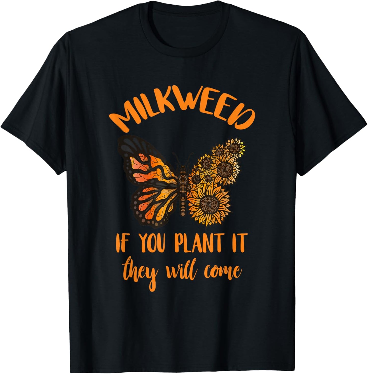 Entomology Milkweed If You Plant It Monarch Butterfly Lover T-Shirt - T-Shirt | Black