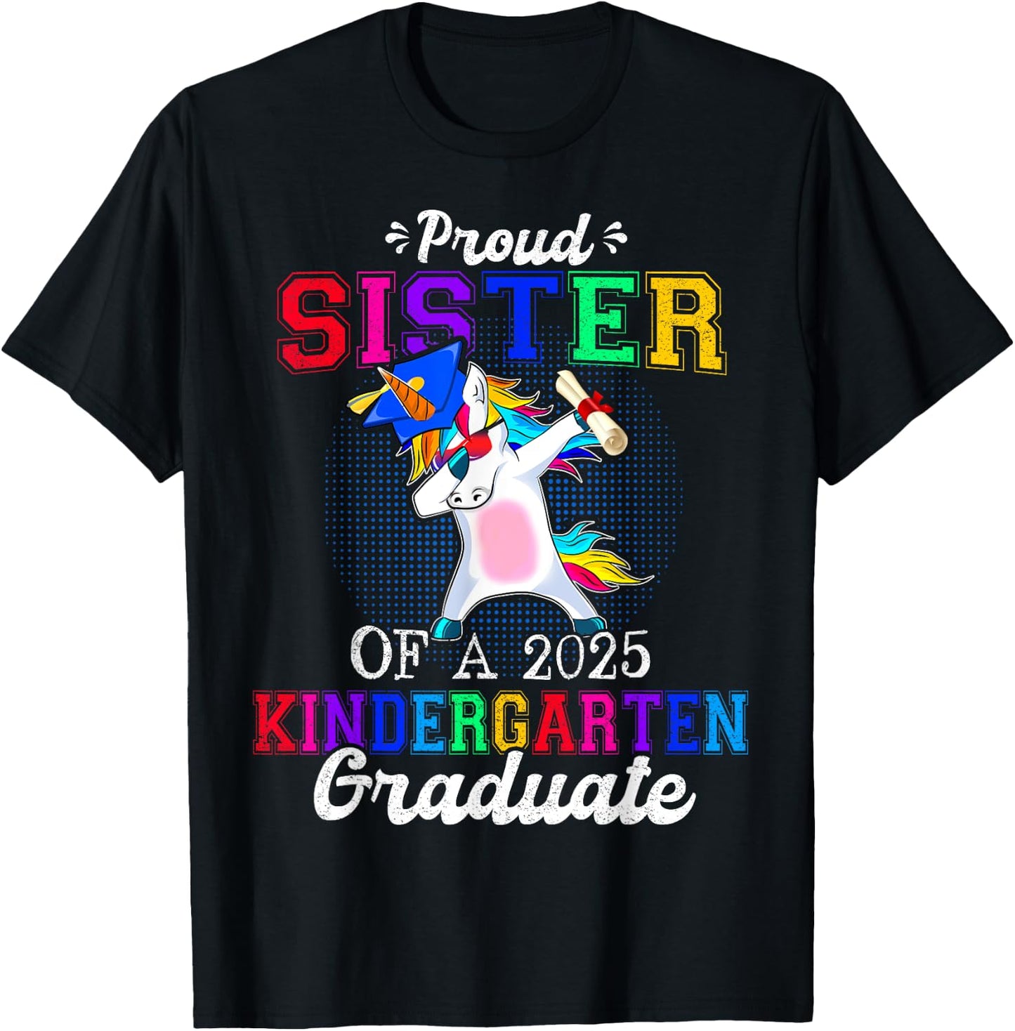 Proud Sister Of A 2025 Kindergarten Graduate Unicorn Dabbing T-Shirt - T-Shirt | Black