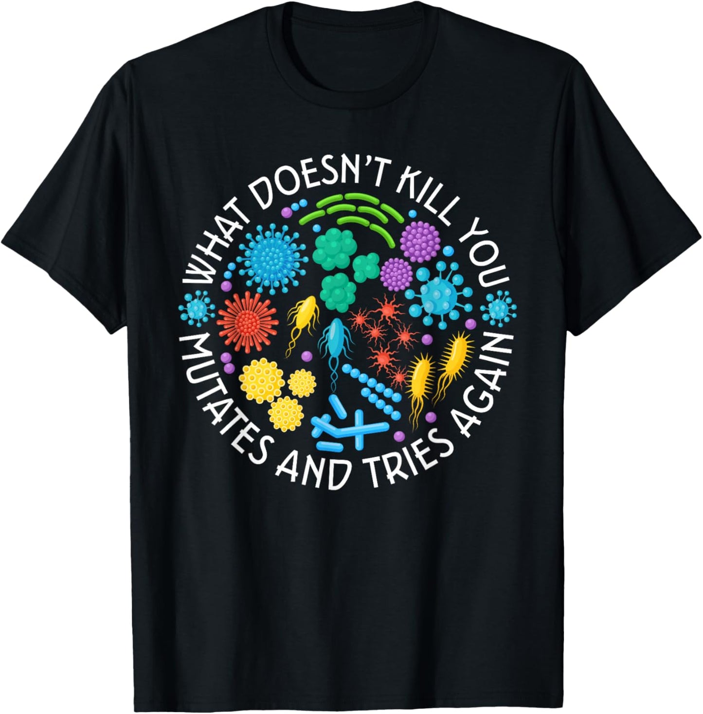 Lab Week 2025 What Doesn't Kill You Mutates And Tries Again T-Shirt - T-Shirt | Black