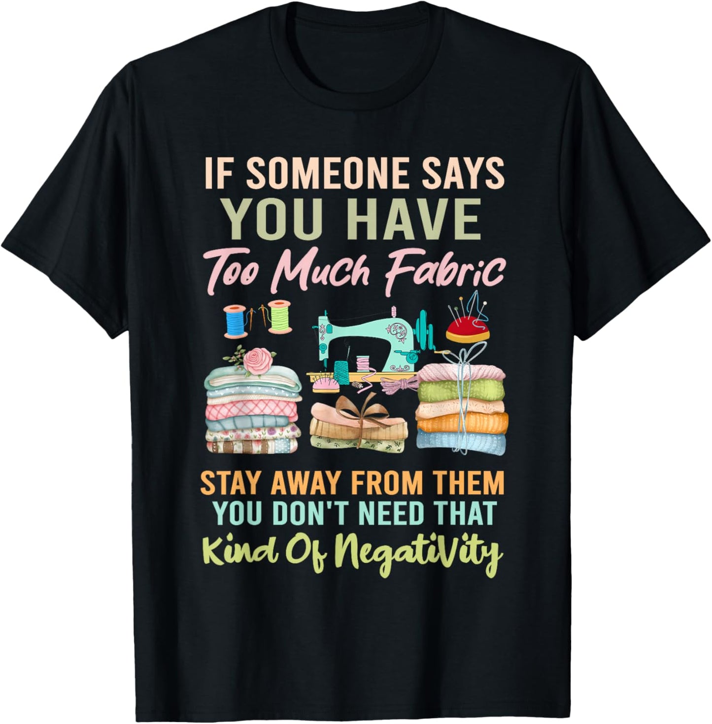 Too Much fabric Sewing & Quilting Lover Sewer Quilters T-Shirt - T-Shirt | Black