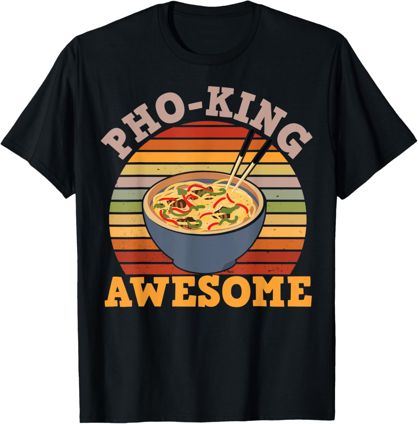 Vietnamese Food Humor PhoKing Awesome for Asian Food Fans T-Shirt - T-Shirt | Black