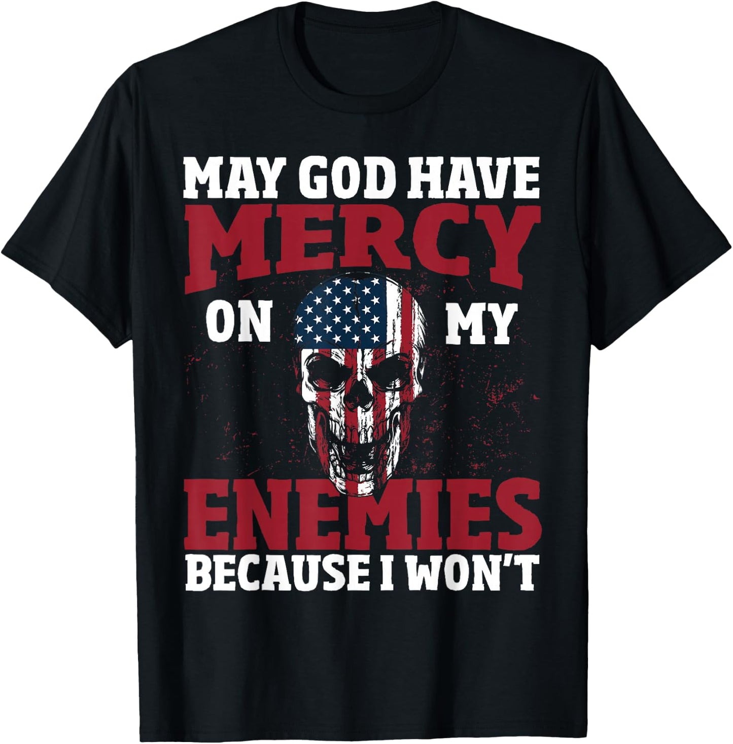 May god have mercy on my enemies because i wont T-Shirt - T-Shirt | Black