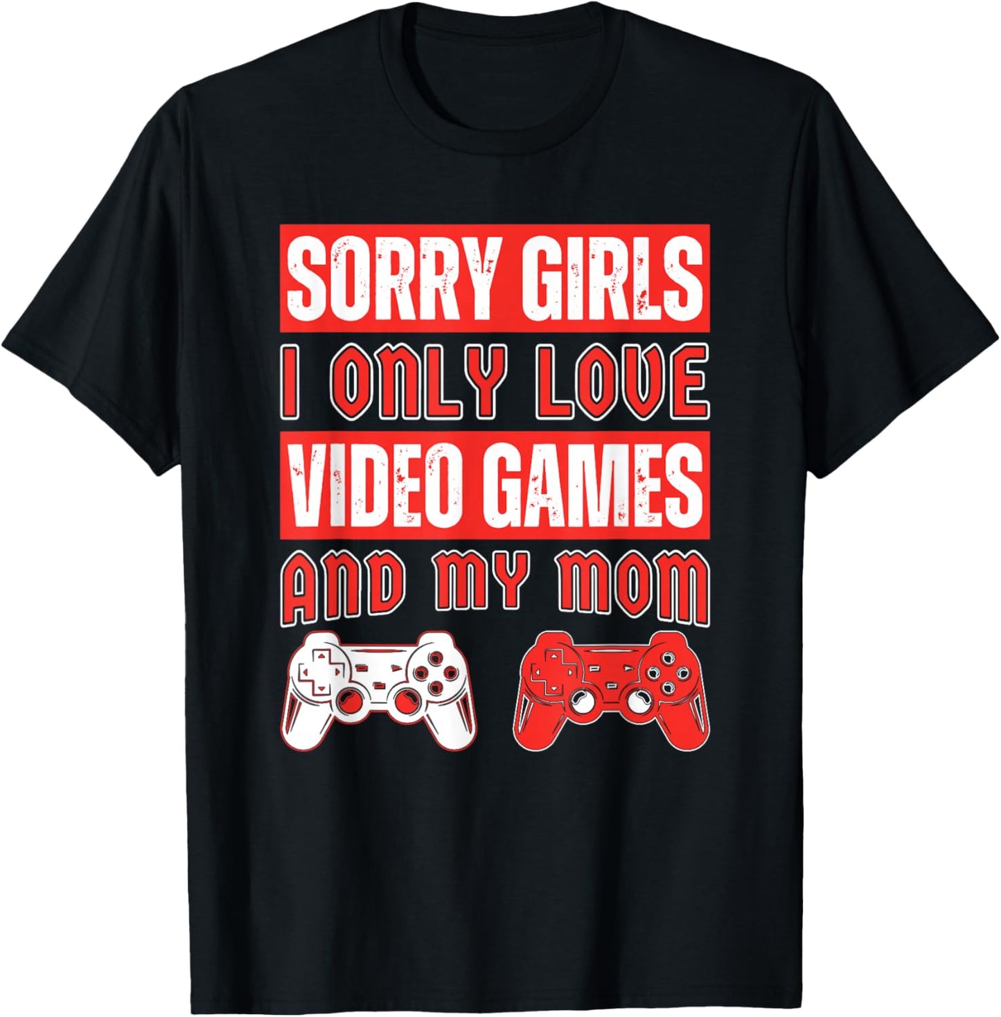 Sorry Girls I Only Love Video Games And My Mom Vintage Game T-Shirt - T-Shirt | Black